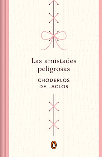 Las amistades peligrosas (edición conmemorativa) (Penguin Clásicos)
