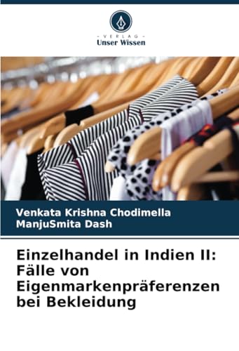 Einzelhandel in Indien II: Fälle von Eigenmarkenpräferenzen bei Bekleidung von Verlag Unser Wissen