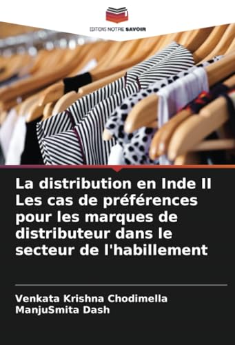 La distribution en Inde II Les cas de préférences pour les marques de distributeur dans le secteur de l'habillement von Editions Notre Savoir