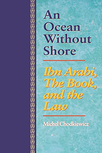 An Ocean Without Shore: Ibn Arabi, The Book, And The Law von State University of New York Press
