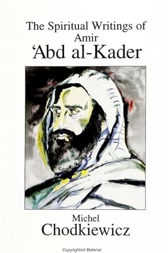 The Spiritual Writings of Amir Abd Al-Kader (S U N Y Series in Western Esoteric Traditions)