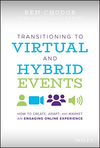 Transitioning to Virtual and Hybrid Events: How to Create, Adapt, and Market an Engaging Online Experience von Wiley