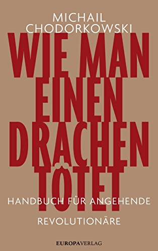 Wie man einen Drachen tötet: Handbuch für angehende Revolutionäre von Europa Verlag