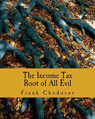 The Income Tax (Large Print Edition): Root of All Evil von CREATESPACE
