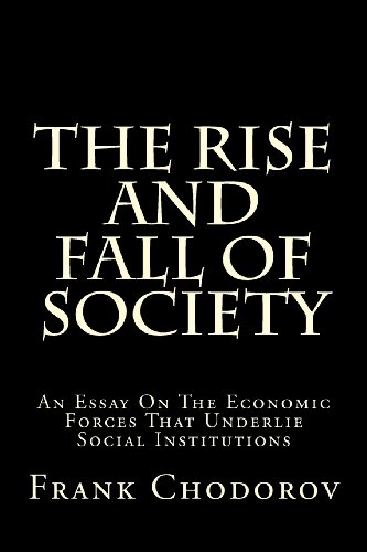 The Rise And Fall Of Society: An Essay On The Economic Forces That Underlie Social Institutions von CreateSpace Independent Publishing Platform