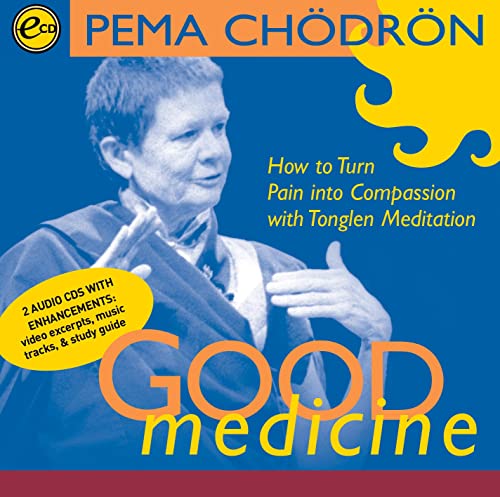 Good Medicine: How to Turn Pain Into Compassion with Tonglen Meditation