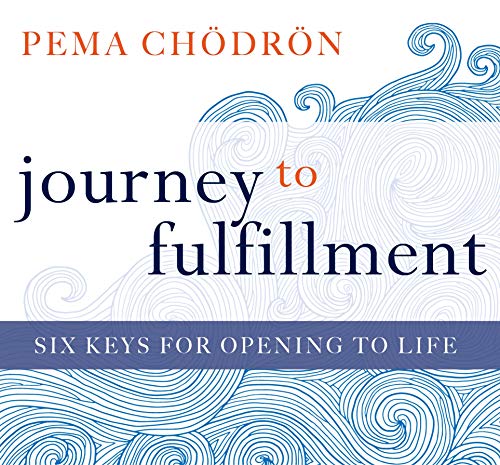 Journey to Fulfillment: Six Keys for Opening to Life