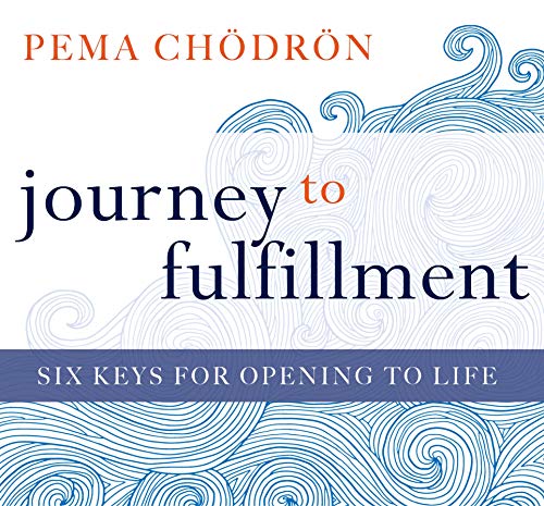 Journey to Fulfillment: Six Keys for Opening to Life