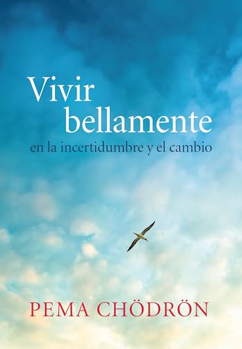 Vivir bellamente (Living Beautifully): en la incertidumbre y el cambio (La Colleccion De Pema Chodron) von Shambhala Espanol