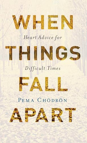 When Things Fall Apart: Heart Advice for Difficult Times von Shambhala Publications