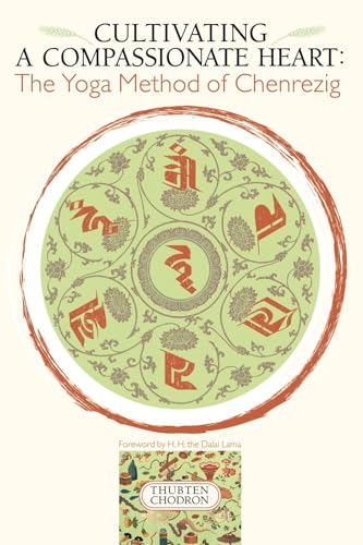 Cultivating a Compassionate Heart: The Yoga Method of Chenrezig Cultivating a Compassionate Heart: The Yoga Method of Chenrezig