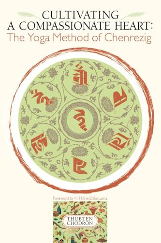Cultivating a Compassionate Heart: The Yoga Method of Chenrezig von Snow Lion