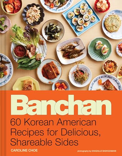 Banchan: 60 Korean American Recipes for Delicious, Shareable Sides von Chronicle Books