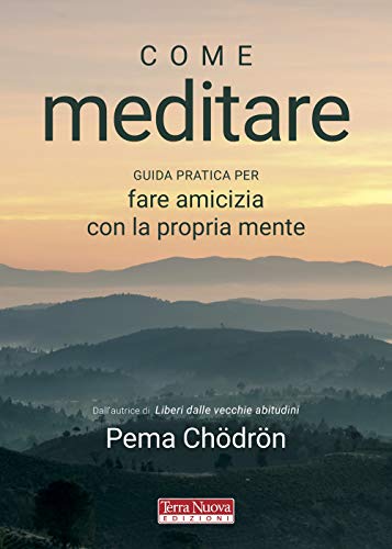 Come meditare. Guida pratica per fare amicizia con la propria mente (Ricerca interiore)