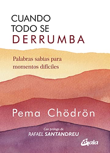 Cuando todo se derrumba (Nueva Edición): Palabras sabias para momentos difíciles (Budismo tibetano)