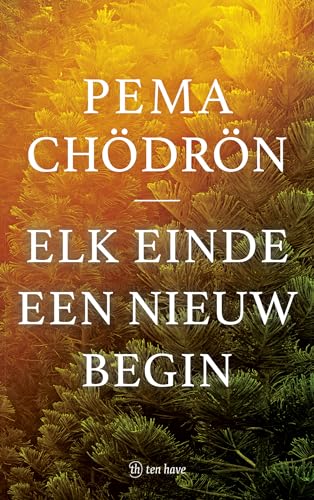 Elk einde een nieuw begin: wijsheid voor het leven en daarna Elk einde een nieuw begin: wijsheid voor het leven en daarna