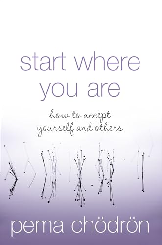 Start Where You Are: How to Accept Yourself and Others