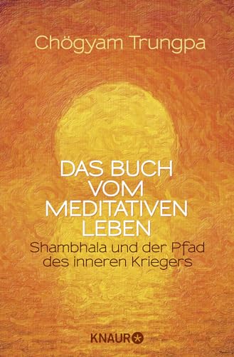 Das Buch vom meditativen Leben: Shambhala und der Pfad des inneren Kriegers von Knaur MensSana TB