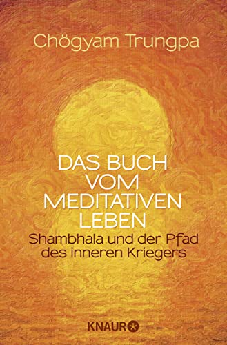 Das Buch vom meditativen Leben: Shambhala und der Pfad des inneren Kriegers von Knaur MensSana TB