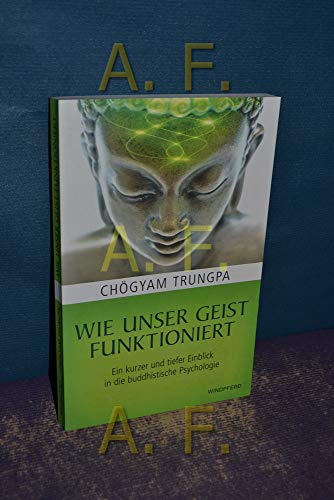 Wie unser Geist funktioniert: Ein kurzer und tiefer Einblick in die buddhistische Psychologie