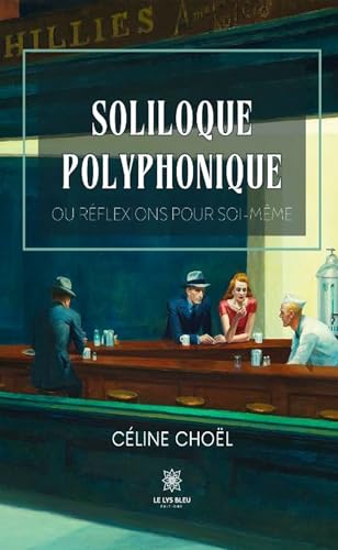 Soliloque polyphonique - Ou réflexions pour soi-même von LE LYS BLEU EDITIONS SAS