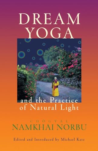 Dream Yoga and the Practice of Natural Light: Ed. and introd. by Michael Katz von Snow Lion