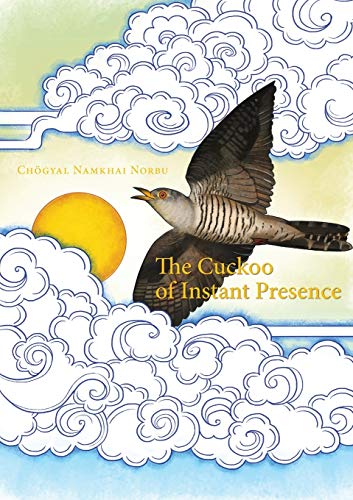 The Cuckoo of Instant Presence: The Six Vajra Verses von Shang Shung Publications