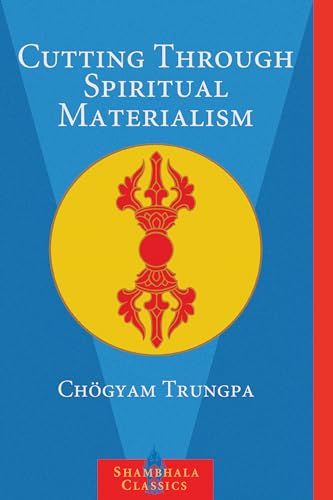 Cutting Through Spiritual Materialism (Shambhala Classics)