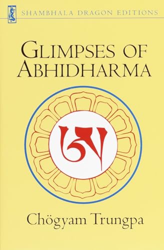 Glimpses of Abhidharma: From a Seminar on Buddhist Psychology Glimpses of Abhidharma: From a Seminar on Buddhist Psychology