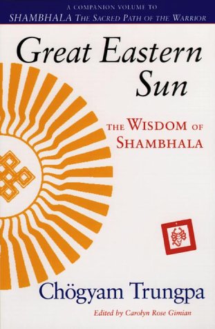 Great Eastern Sun: The Wisdom of Shambhala Great Eastern Sun: The Wisdom of Shambhala von Shambhala
