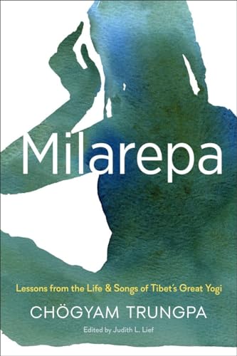 Milarepa: Lessons from the Life and Songs of Tibet's Great Yogi von Shambhala Publications