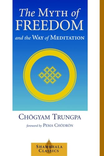 The Myth of Freedom and the Way of Meditation (Shambhala Classics)