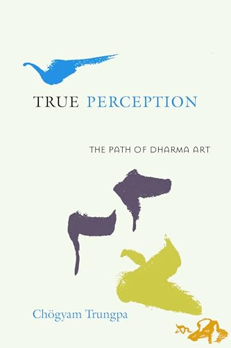 True Perception: The Path of Dharma Art von Shambhala Publications