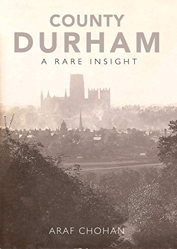 County Durham A Rare Insight von Destinworld Publishing Ltd