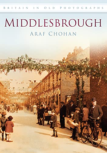 Middlesbrough: Britain in Old Photographs (Britain in Old Photographs (History Press))