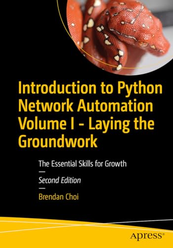 Introduction to Python Network Automation Volume I - Laying the Groundwork: The Essential Skills for Growth von Apress