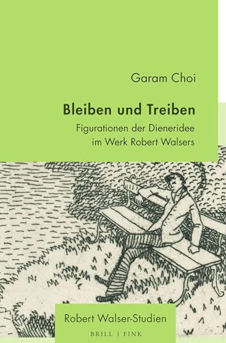 Bleiben und Treiben: Figurationen der Dieneridee im Werk Robert Walsers (Robert Walser - Studien, Band 10) von Brill | Fink