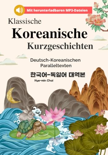 Klassische Korean Kurzgeschichten für Sprachlerner: Mit herunterladbaren MP3-Dateien (Koreanisch lernen) von NEW AMPERSAND PUBLISHING