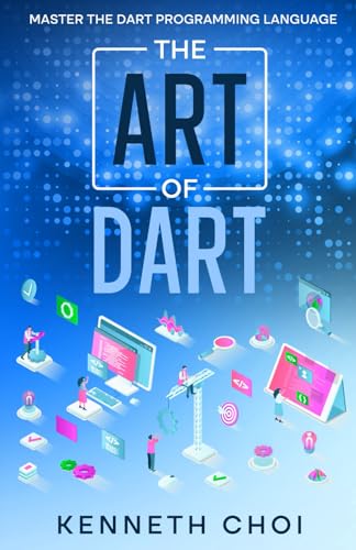 The Art of Dart: Master the Dart Programming Language
