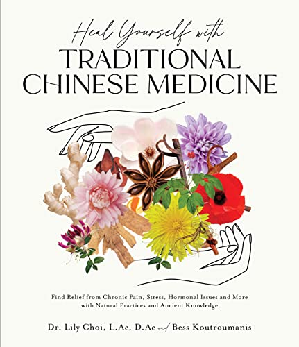 Heal Yourself With Traditional Chinese Medicine: Find Relief from Chronic Pain, Stress, Hormonal Issues and More With Natural Practices and Ancient Knowledge von MacMillan (US)