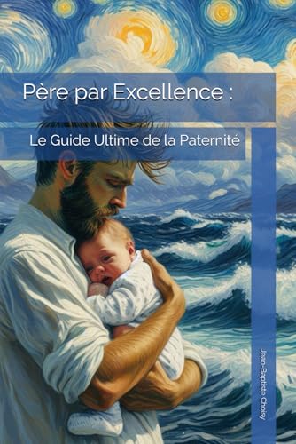 Père par Excellence : Le Guide Ultime de la Paternité