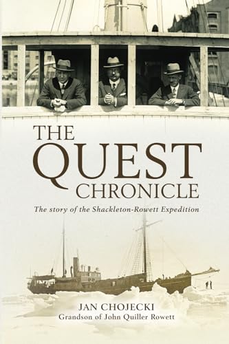 The Quest Chronicle: The untold story of the Shackleton-Rowett Expedition of 1921-1922, including the last days of Sir Ernest Shackleton von Goldcrest Books International Ltd