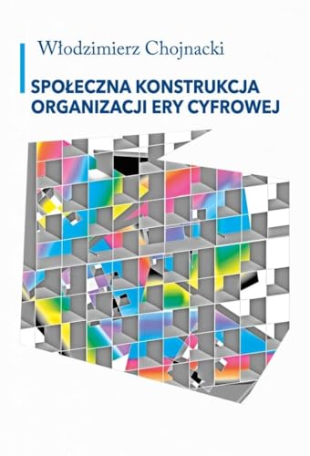 Społeczna konstrukcja organizacji ery cyfrowej von Aspra
