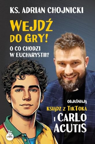 Wejdź do gry!: O co chodzi w Eucharystii? Objaśniają ksiądz z TikToka i Carlo Acutis von eSPe