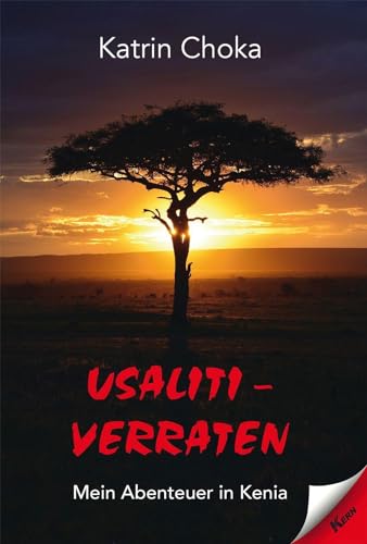 Usaliti - verraten: Mein Abenteuer in Kenia von Verlag Kern