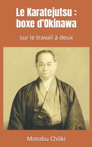 Le Karatejutsu : boxe d'Okinawa: - sur le travail à deux