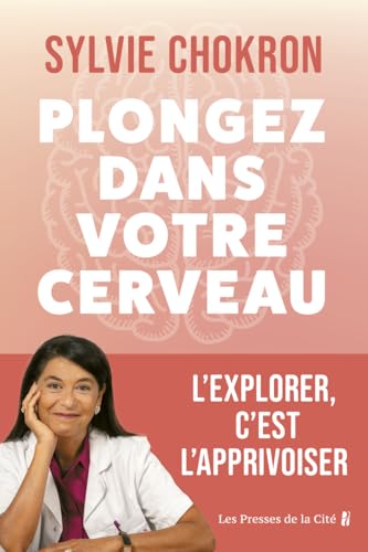 Plongez dans votre cerveau. L'explorer, c'est l'apprivoiser Plongez dans votre cerveau. L'explorer, c'est l'apprivoiser von PRESSES CITE