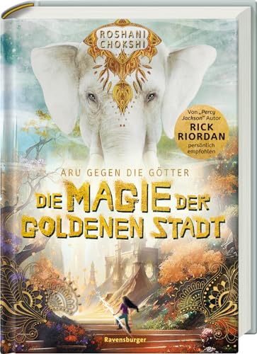 Aru gegen die Götter, Band 4: Die Magie der goldenen Stadt (Rick Riordan Presents: abenteuerliche Götter-Fantasy ab 10 Jahre) (Aru gegen die Götter, 4) von Ravensburger Verlag GmbH