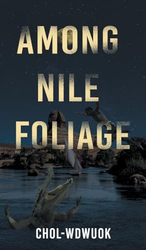 Among Nile Foliage von FriesenPress