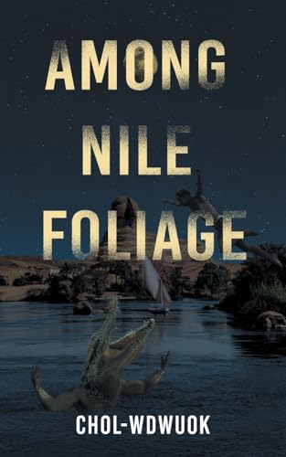 Among Nile Foliage von FriesenPress